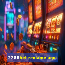 2288bet reclame aqui